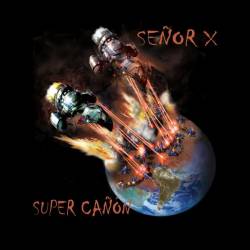 Senor X : Super Cañón